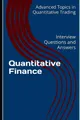 Quantitative Finance: Interview Questions and Answers (Advanced Topics in Quantitative Trading, Band 1)