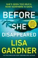 Before She Disappeared: From the bestselling thrille by Gardner, Lisa 1787464377