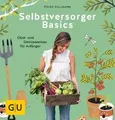 Selbstversorger Basics: Obst- und Gemüsegärtnern für Anf... | Buch | Zustand gut