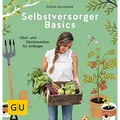 Selbstversorger Basics: Obst- und Gemüsegärtnern für Anfänger (GU Selbstver ...