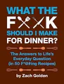 What the F*@# Should I Make for Dinner..., Golden, Zach