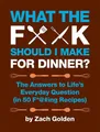 Zach Golden What the F*@# Should I Make for Dinner? (Spiral Bound)