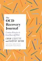 The OCD Recovery Journal: Creative Activities to Keep Yourself Well (Creative Journals for Mental Health)
