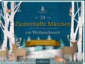 24 Zauberhafte Märchen zur Weihnachtszeit: Ein Adventsbuch zum Aufschneiden | Ad
