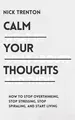 Calm Your Thoughts: Stop Overthinking, Stop Stressi... | Buch | Zustand sehr gut