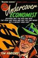 The Undercover Economist: Exposing Why the Rich Are Rich, the Poor Are