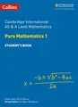 Cambridge International AS & A Level Mathematics Pure Mathematics 1 Student’s Book (Collins Cambridge International AS & A Level)