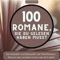 100 Romane, die du gelesen haben musst: Die Klassik... | Buch | Zustand sehr gut