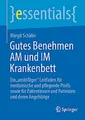 Gutes Benehmen AM und IM Krankenbett Margit Schäfer