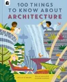 Louise O'Brien 100 Things to Know About Architecture (Gebundene Ausgabe)