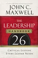 Leadership Hdbk: 26 Critical Lessons Every Leader Needs