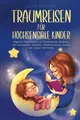 Traumreisen für hochsensible Kinder: Magische Fanta... | Buch | Zustand sehr gut