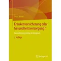 Krankenversicherung oder Gesundheitsversorgung? von Claus Wendt / Springer Fachmedien Wiesbaden / Taschenbuch
