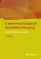 Krankenversicherung oder Gesundheitsversorgung? Gesundheitssysteme im Vergleich