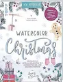 Watercolor Christmas. Gestalte dir dein Weihnachten mit ... | Buch | Zustand gut