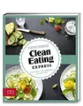Just Delicious – Clean Eating Express: Super einfach: Mit 5 Zutaten gesund kochen