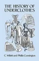 C. Willett Cunnington The History of Underclothes (Taschenbuch)