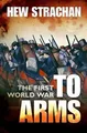 The First World War, Volume One: To Arms, Strachan, Hew