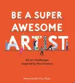Henry Carroll Be a Super Awesome Artist (Gebundene Ausgabe) (US IMPORT)