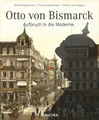 Otto von Bismarck: Aufbruch in die Moderne