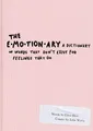 The Emotionary: A Dictionary of Words That Don't Exist  by Sher, Eden 0448493845