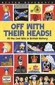 Off With Their Heads!: All the Cool Bits in British History (Buster Reference)