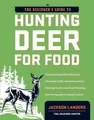Jackson Landers The Beginner's Guide to Hunting Deer for Food (Taschenbuch)