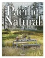 Pacific Natural: Simple Seasonal Entertaining