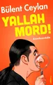 Bülent Ceylan Yallah, Mord!
