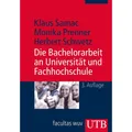 UTB Die Bachelorarbeit an Universität und Fachhochschule (Deutsch, Herbert Schwetz, Monika Prenner, Klaus Samac, 2014) (7608019)