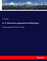 Dr. A. Petermanns geographische Mitteilungen Ergänzungsband XXIII (Heft 105-109)