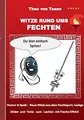 Witze rund ums Fechten: Humor & Spaß: Neue Witze aus dem Fechtsport, lustige Bilder und Texte zum Lachen mit Fleche Effekt!