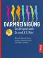 Ratgeber Darmreinigung. Das Original nach Dr. med. F.X. Mayr Wie Sie richtig en Erich Rauch