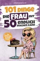 101 Dinge, die Frau mit 50 endlich machen kann: Das humorvolle Geschenkbuch für Frauen zum 50. Geburtstag mit Witz, Charme und Ironie (101 Dinge, die man jetzt endlich machen kann)