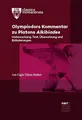 Olympiodors Kommentar zu Platons Alkibiades: Untersuchung, Text, Übersetzung und Erläuterungen (Classica Monacensia)