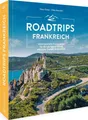 Reiseführer Roadtrips Frankreich Unvergessliche Traumrouten für den perfekten Urla Klaus Simon, Hilke Maunder