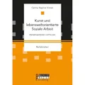 Bachelor + Master Kunst und lebensweltorientierte Soziale Arbeit. Gemeinsamkeiten und Nutzen (Celina Sophie Sinner, 2020) (35220258)
