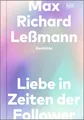 Liebe in Zeiten der Follower: Gedichte Max Richard Leßmann