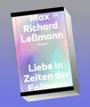 Liebe in Zeiten der Follower Max Richard Leßmann