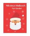 Nikolaus Malbuch für Kinder: Malbuch Weinachten, Weihnachtsbilder mit Nikolaus,