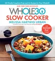The Whole30 Slow Cooker: 150 Totally Compliant Prep-and-Go Recipes for Your Whole30 with Instant Pot Recipes: Whole30-Compliant Slow Cooker Recipes for Easy, No-Fuss Meals That Cook While You Work