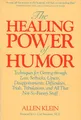 The Healing Power of Humor: Techniques for Getting Through Loss, Setbacks, Upsets, Disappointments, Difficulties, Trials, Tribulations, and All That Not-So-Funny Stuff