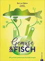 Bart van Olphen | Gemüse & Fisch | Buch | Deutsch (2021) | 256 S.