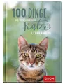 Belletristik 100 Dinge, die man von einer Katze lernen kann Kleines Geschenkbuch mi diverse