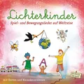 Lichterkinder Spiel- und Bewegungslieder auf Weltreise mit den Kindergarten (CD)