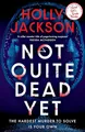 Not Quite Dead Yet: Holly Jackson