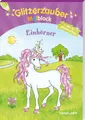Glitzerzauber Malblock Einhörner: Mit 16 Glitzerseiten (Malbücher und -blöc