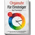 Organuhr für Einsteiger - Das Praxisbuch: Wie Sie durch Ihre innere Uhr zu ganzheitlicher Gesundheit finden und maximale Lebensenergie verspüren - ink
