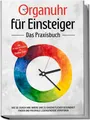 Organuhr für Einsteiger - Das Praxisbuch: Wie Sie durch Ihre innere Uhr zu ganzh
