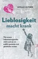 Lieblosigkeit macht krank: Was unsere Selbstheilungskräf... | Buch | Zustand gut